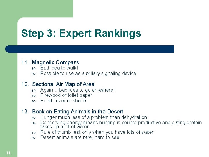 Step 3: Expert Rankings 11. Magnetic Compass Bad idea to walk! Possible to use