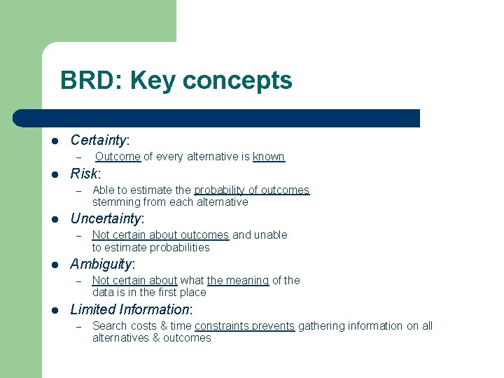 BRD: Key concepts l Certainty: – l Risk: – l Not certain about outcomes