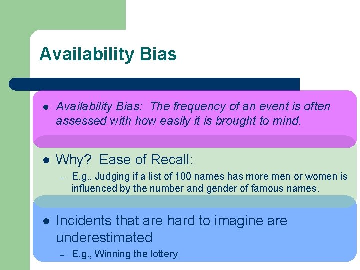 Availability Bias l Availability Bias: The frequency of an event is often assessed with