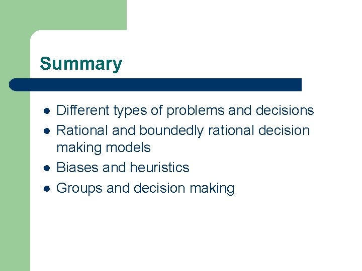 Summary l l Different types of problems and decisions Rational and boundedly rational decision