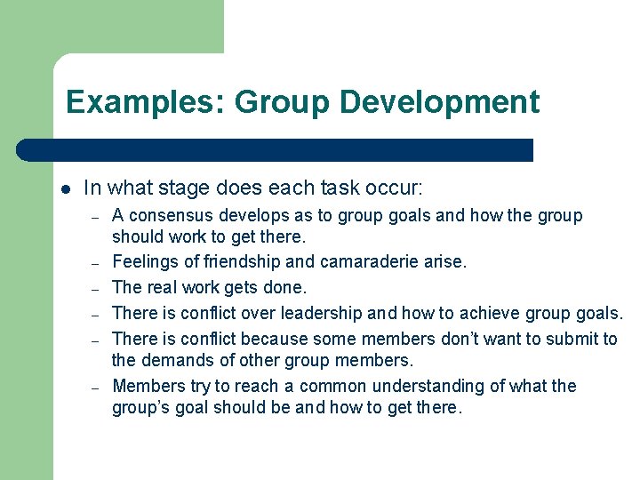 Examples: Group Development l In what stage does each task occur: – – –