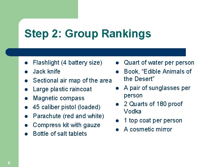 Step 2: Group Rankings l l l l l 6 Flashlight (4 battery size)