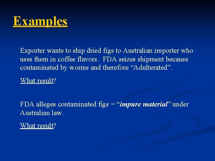Examples Exporter wants to ship dried figs to Australian importer who uses them in