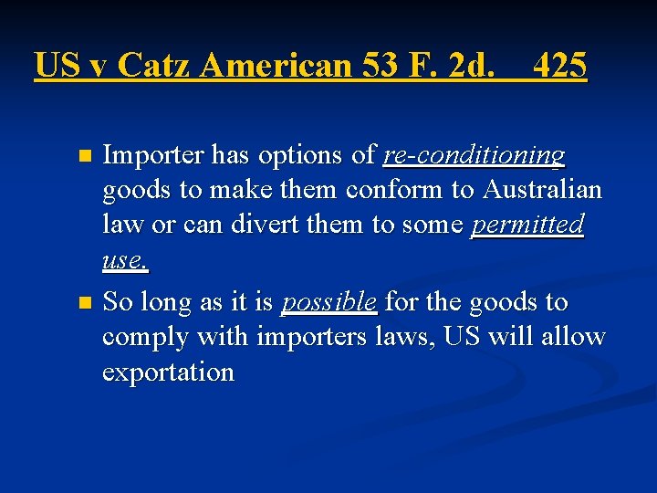 US v Catz American 53 F. 2 d. 425 Importer has options of re-conditioning