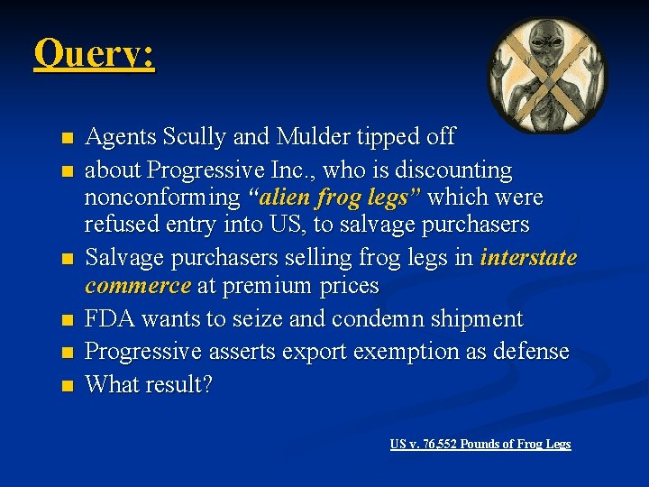 Query: n n n Agents Scully and Mulder tipped off about Progressive Inc. ,