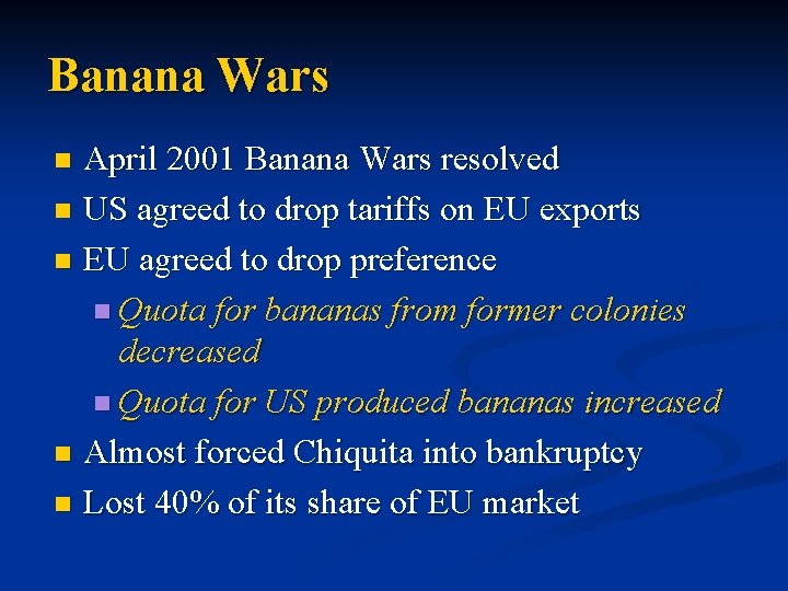 Banana Wars April 2001 Banana Wars resolved n US agreed to drop tariffs on