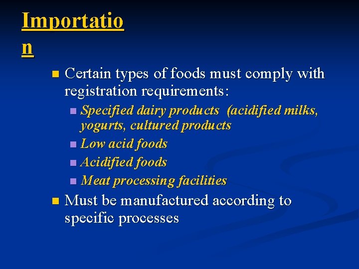 Importatio n n Certain types of foods must comply with registration requirements: Specified dairy