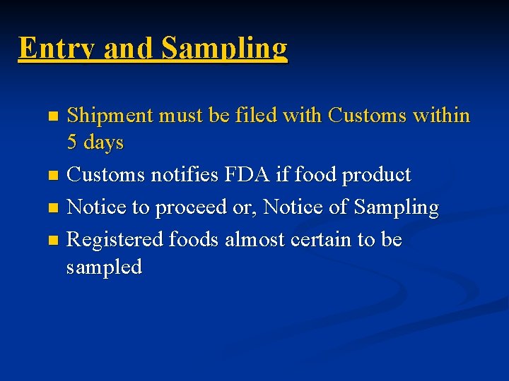 Entry and Sampling Shipment must be filed with Customs within 5 days n Customs