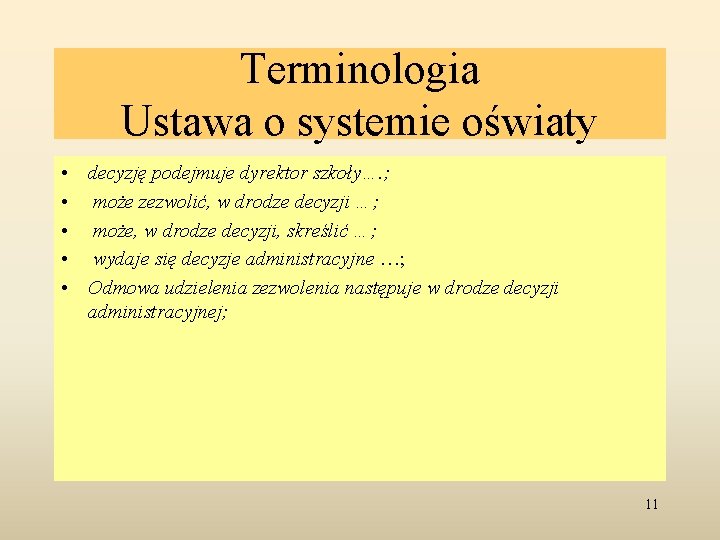 Terminologia Ustawa o systemie oświaty • decyzję podejmuje dyrektor szkoły…. ; • może zezwolić,