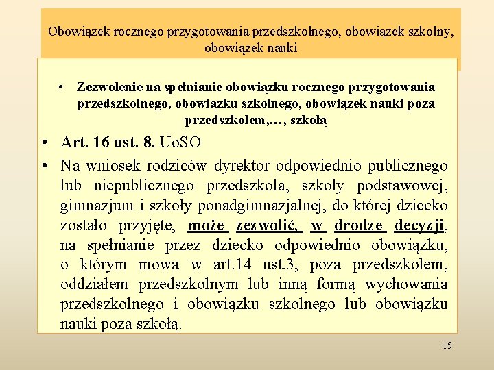 Obowiązek rocznego przygotowania przedszkolnego, obowiązek szkolny, obowiązek nauki • Zezwolenie na spełnianie obowiązku rocznego