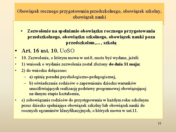 Obowiązek rocznego przygotowania przedszkolnego, obowiązek szkolny, obowiązek nauki • Zezwolenie na spełnianie obowiązku rocznego