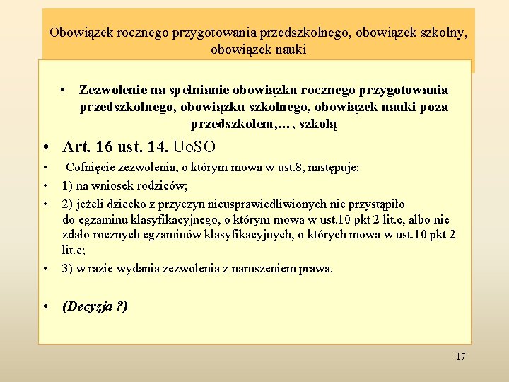 Obowiązek rocznego przygotowania przedszkolnego, obowiązek szkolny, obowiązek nauki • Zezwolenie na spełnianie obowiązku rocznego