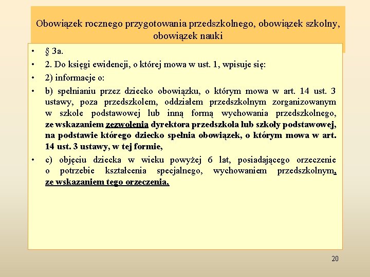 Obowiązek rocznego przygotowania przedszkolnego, obowiązek szkolny, obowiązek nauki • • • § 3 a.