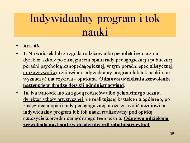 Indywidualny program i tok nauki • Art. 66. • 1. Na wniosek lub za