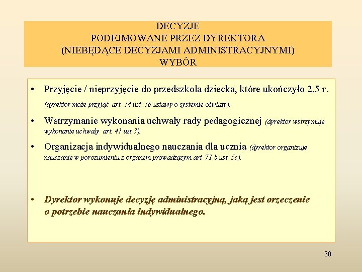 DECYZJE PODEJMOWANE PRZEZ DYREKTORA (NIEBĘDĄCE DECYZJAMI ADMINISTRACYJNYMI) WYBÓR • Przyjęcie / nieprzyjęcie do przedszkola