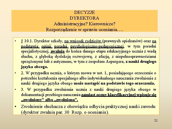 DECYZJE DYREKTORA Administracyjne? Kierownicze? Rozporządzenie w sprawie oceniania…. • • • § 10. 1.