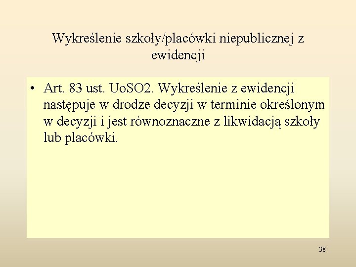 Wykreślenie szkoły/placówki niepublicznej z ewidencji • Art. 83 ust. Uo. SO 2. Wykreślenie z