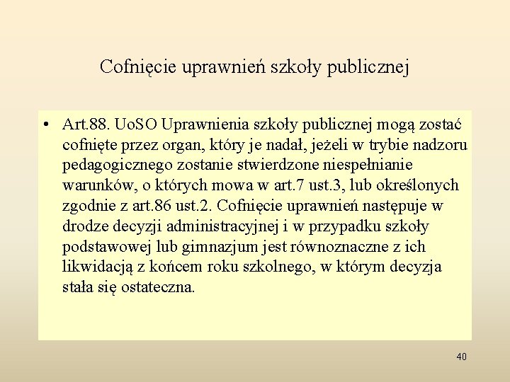 Cofnięcie uprawnień szkoły publicznej • Art. 88. Uo. SO Uprawnienia szkoły publicznej mogą zostać