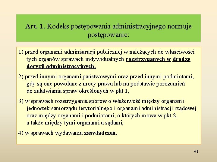  Art. 1. Kodeks postępowania administracyjnego normuje postępowanie: 1) przed organami administracji publicznej w