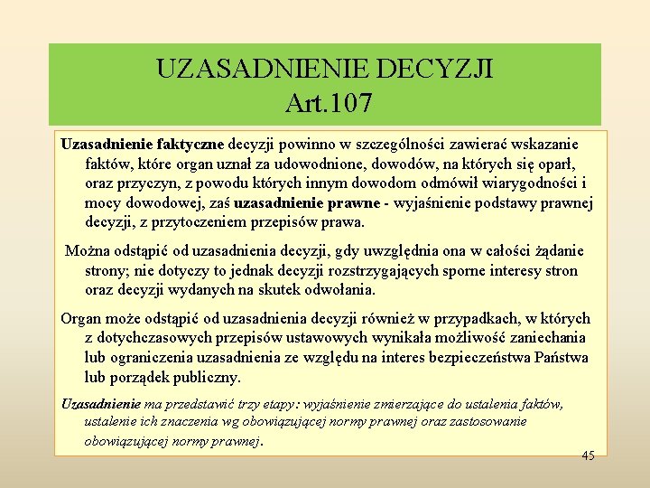 UZASADNIENIE DECYZJI Art. 107 Uzasadnienie faktyczne decyzji powinno w szczególności zawierać wskazanie faktów, które