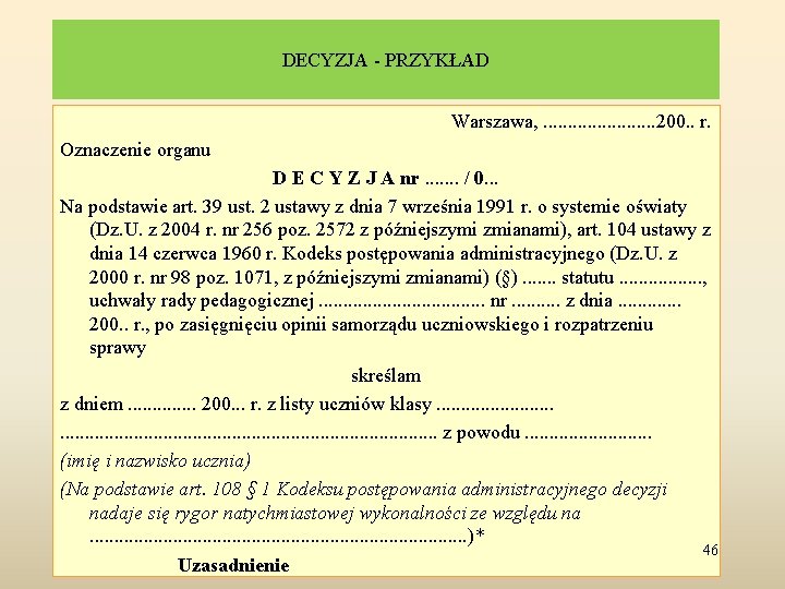 DECYZJA - PRZYKŁAD Warszawa, . . . 200. . r. Oznaczenie organu D E