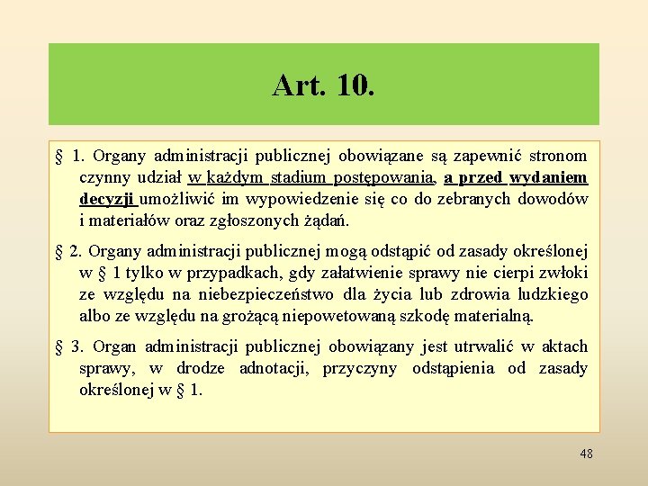 Art. 10. § 1. Organy administracji publicznej obowiązane są zapewnić stronom czynny udział w