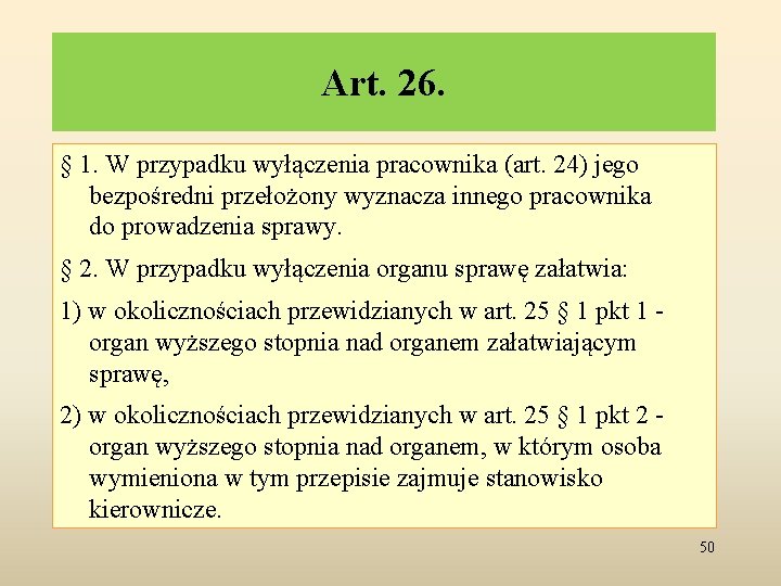 Art. 26. § 1. W przypadku wyłączenia pracownika (art. 24) jego bezpośredni przełożony wyznacza