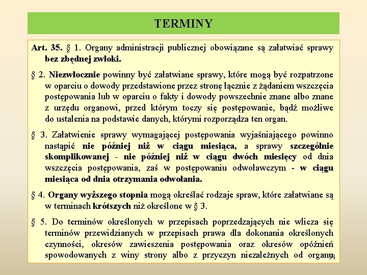 TERMINY Art. 35. § 1. Organy administracji publicznej obowiązane są załatwiać sprawy bez zbędnej