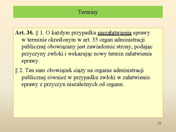 Terminy Art. 36. § 1. O każdym przypadku niezałatwienia sprawy w terminie określonym w