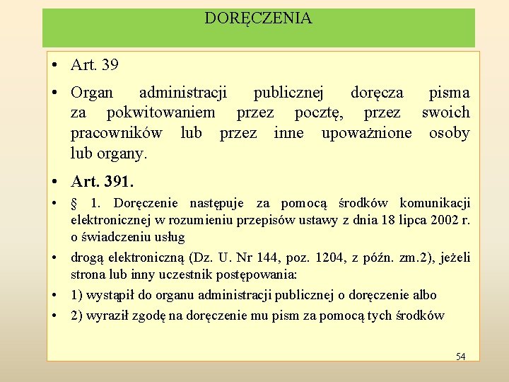 DORĘCZENIA • Art. 39 • Organ administracji publicznej doręcza pisma za pokwitowaniem przez pocztę,