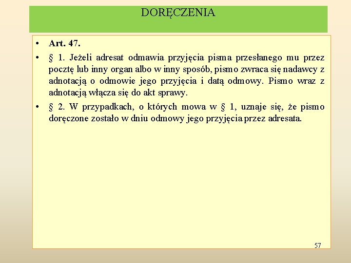 DORĘCZENIA • Art. 47. • § 1. Jeżeli adresat odmawia przyjęcia pisma przesłanego mu