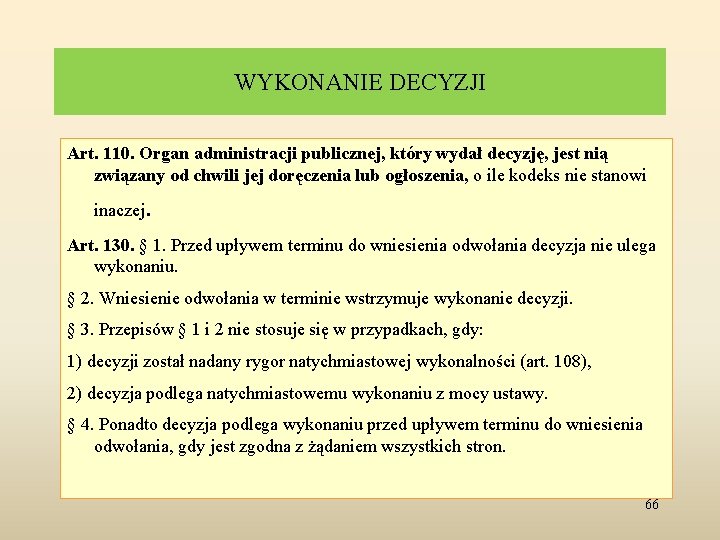 WYKONANIE DECYZJI Art. 110. Organ administracji publicznej, który wydał decyzję, jest nią związany od