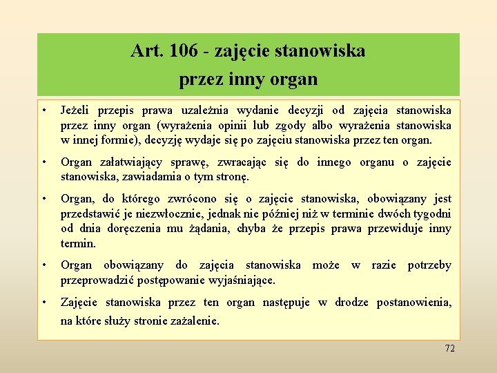 Art. 106 - zajęcie stanowiska przez inny organ • Jeżeli przepis prawa uzależnia wydanie