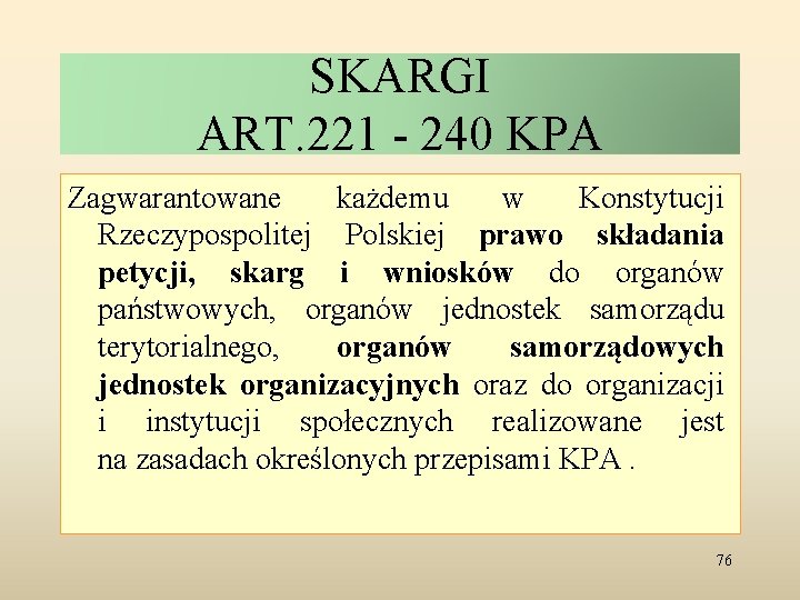 SKARGI ART. 221 - 240 KPA Zagwarantowane każdemu w Konstytucji Rzeczypospolitej Polskiej prawo składania