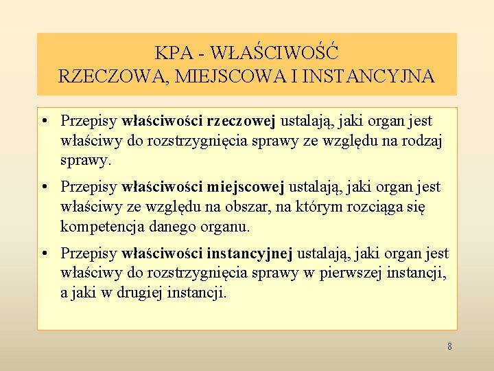 KPA - WŁAŚCIWOŚĆ RZECZOWA, MIEJSCOWA I INSTANCYJNA • Przepisy właściwości rzeczowej ustalają, jaki organ