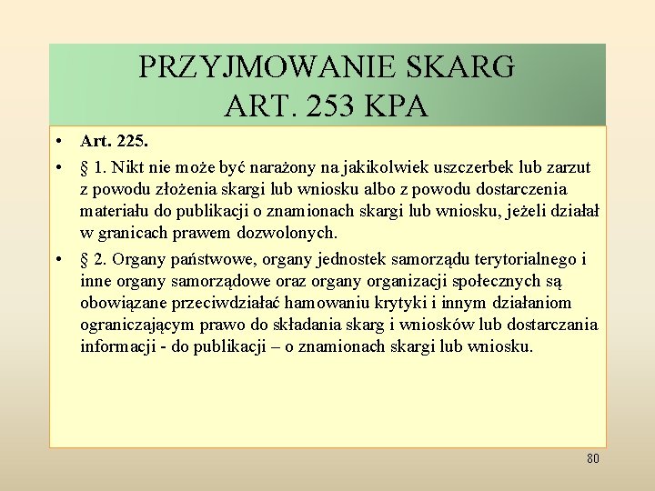 PRZYJMOWANIE SKARG ART. 253 KPA • Art. 225. • § 1. Nikt nie może