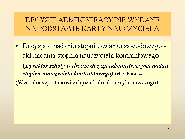 DECYZJE ADMINISTRACYJNE WYDANE NA PODSTAWIE KARTY NAUCZYCIELA • Decyzja o nadaniu stopnia awansu zawodowego