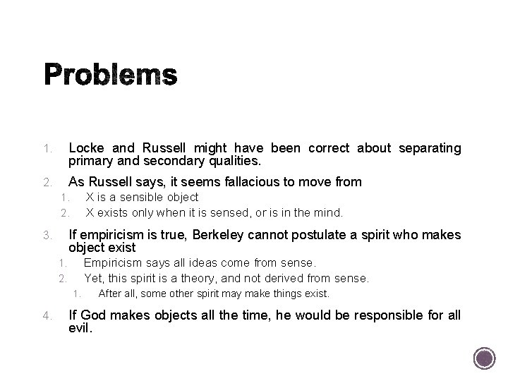 1. Locke and Russell might have been correct about separating primary and secondary qualities.