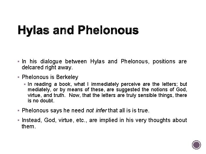 § In his dialogue between Hylas and Phelonous, positions are delcared right away. §