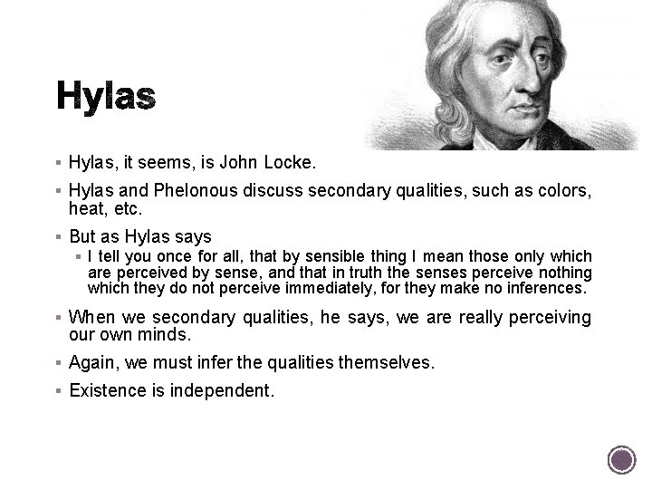 § Hylas, it seems, is John Locke. § Hylas and Phelonous discuss secondary qualities,