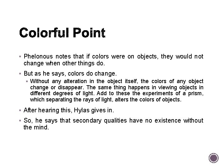 § Phelonous notes that if colors were on objects, they would not change when