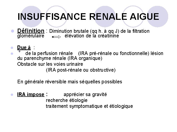 INSUFFISANCE RENALE AIGUE l Définition : Diminution brutale (qq h. à qq J) de