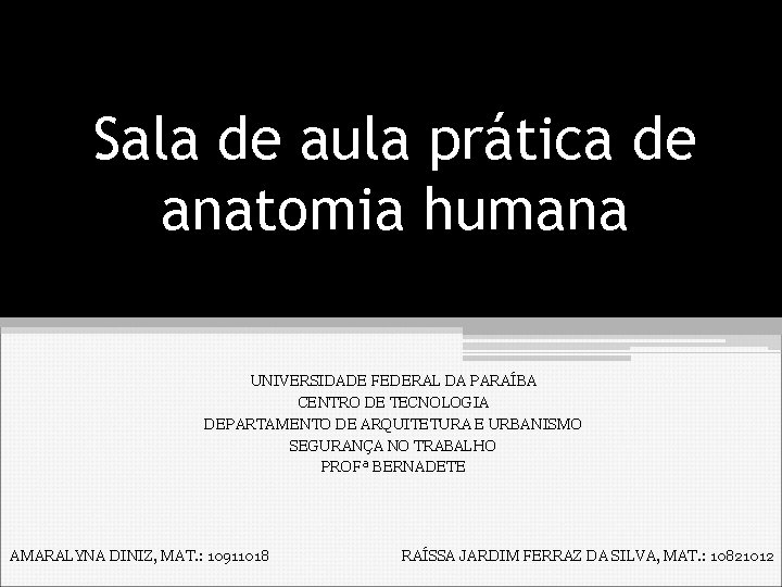 Sala de aula prática de anatomia humana UNIVERSIDADE FEDERAL DA PARAÍBA CENTRO DE TECNOLOGIA