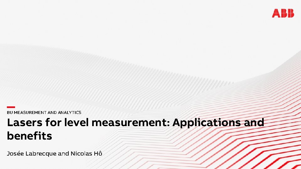 BU MEASUREMENT AND ANALYTICS Lasers for level measurement: Applications and benefits Josée Labrecque and