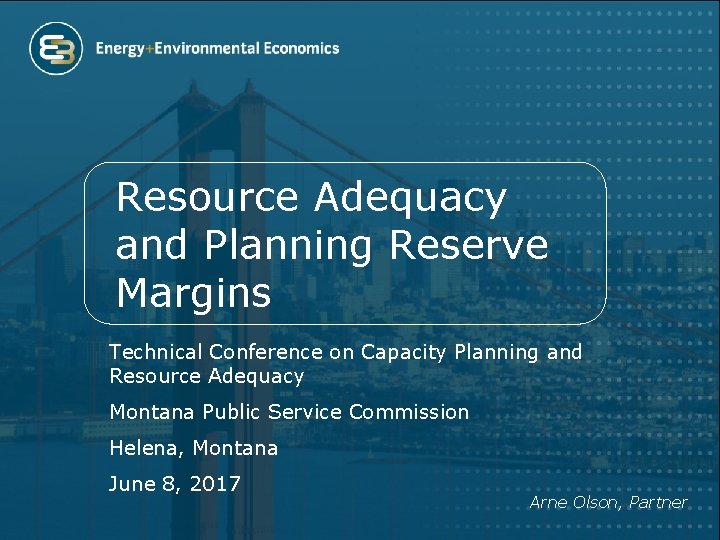 Resource Adequacy and Planning Reserve Margins Technical Conference on Capacity Planning and Resource Adequacy