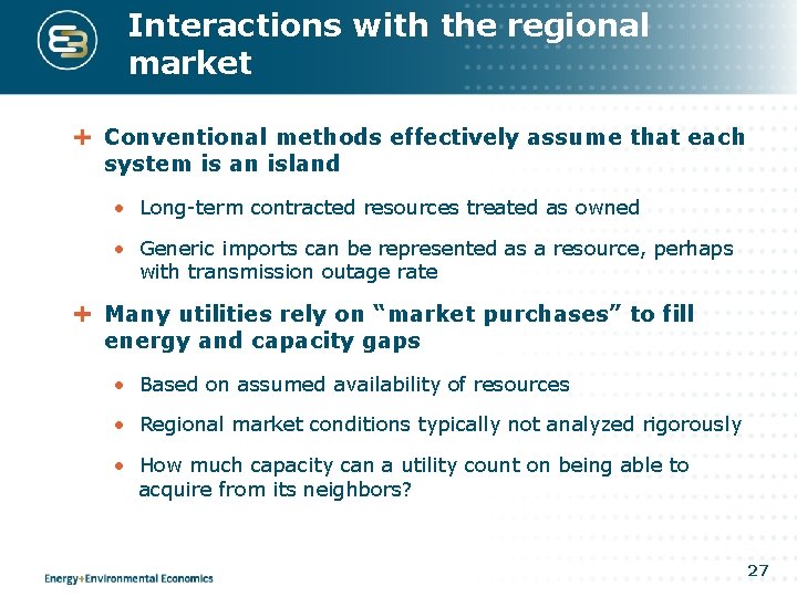 Interactions with the regional market Conventional methods effectively assume that each system is an Interactions with the regional market Conventional methods effectively assume that each system is an