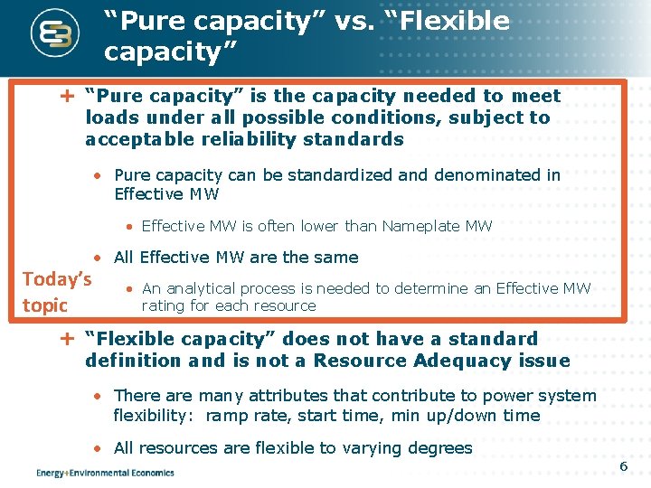 “Pure capacity” vs. “Flexible capacity” “Pure capacity” is the capacity needed to meet loads