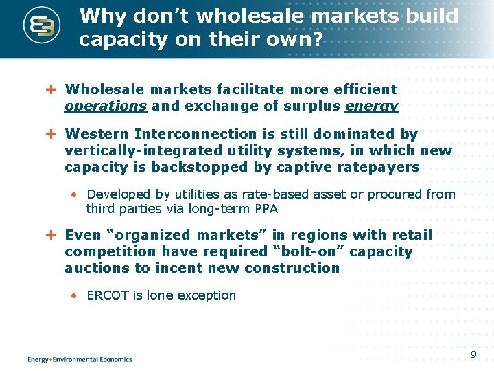 Why don’t wholesale markets build capacity on their own? Wholesale markets facilitate more efficient