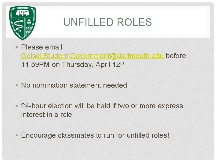 UNFILLED ROLES • Please email Geisel. Student. Government@dartmouth. edu before 11: 59 PM on