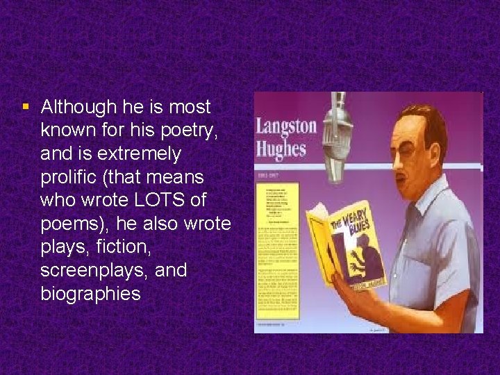 § Although he is most known for his poetry, and is extremely prolific (that